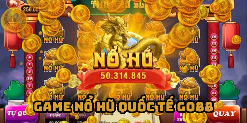 Điều có thể bạn chưa biết về game nổ hũ quốc tế